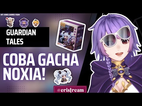 Guardian Tales - Mau Gacha Noxia! ( Vtuber Indonesia )