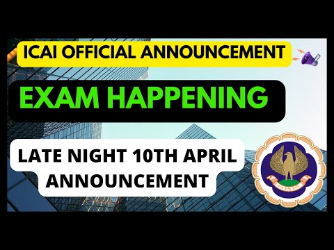 |ICAI Official Announcement | Exam Happening | Late Night 10th April Announcement|