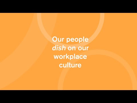 Our people dish on our workplace culture