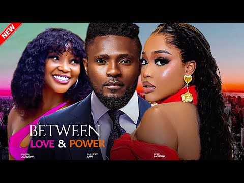 BETWEEN LOVE AND POWER - The Best of Maurice Sam, Uche Montana & Sandra Okunzuwa 2024 Nigerian Movie