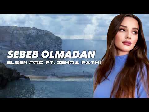 Elsen Pro & Zehra Fathi - Sebeb Olmadan (Remix)