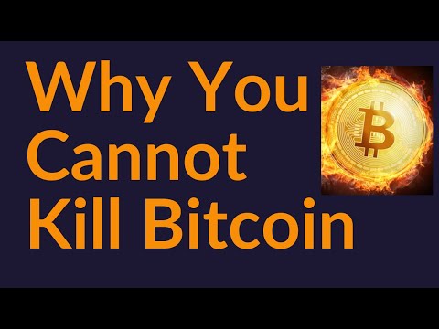 Here's Why You Can't Kill Bitcoin