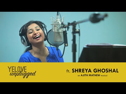 Yelove Unplugged ft. Shreya Ghoshal | Ajith Mathew