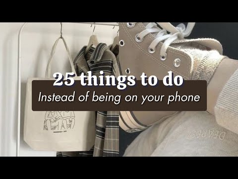 25 Things To Do Instead Of Being On Your Phone