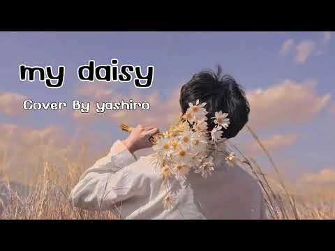 my daisy - RISA NARISA | Cover By Yashiro