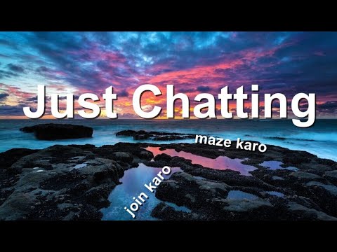 Just chatting and chilling | Join me