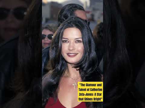 The Glamour and Talent of Catherine Zeta-Jones: A Star that Shines Bright