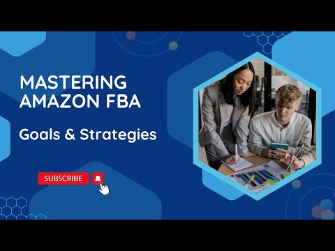 Mastering Amazon FBA | Goals & Strategies | US Business Consultancy