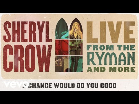 Sheryl Crow - A Change Would Do You Good (Live From the Ryman / 2019 / Audio)