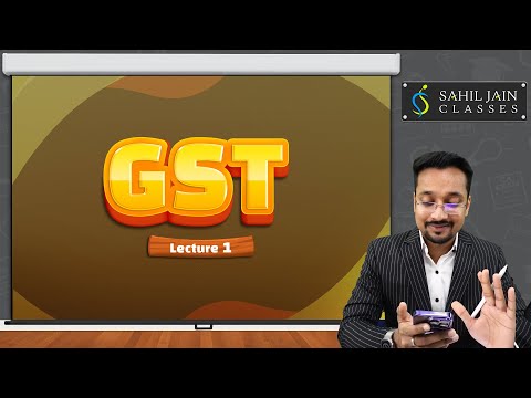 GST Lecture 1 by CA Sahil Jain for 2023 CA Exams