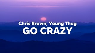 Chris Brown, Young Thug - Go Crazy (Clean - Lyrics)