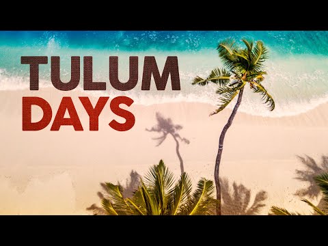 Tulum Days - Tropical Deep House