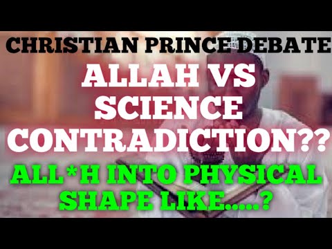 Debate_where the word of Allah came from_All*h vs Science contradiction??@christianprinceshow