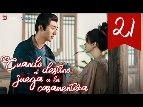 【SUB ESPAÑOL】 ▶Drama: Cuando el Destino Juega a la Casamentera - When Fate Plays Matchmaker (Ep 21)