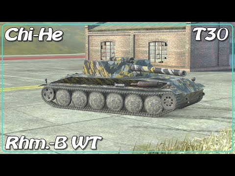 Chi-He • Rhm.-B WT • T30 • WoT Blitz *SR