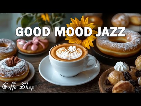 Good Mood Jazz ☕ Positive Bossa Nova instrumental for Working and Studying Work,Great Moods