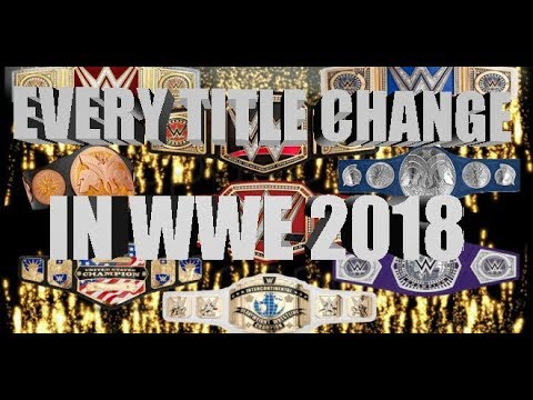 EVERY TITLE CHANGE | WWE 2018 (SO FAR)