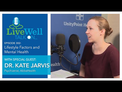 Ep. 302 - LiveWell Talk On...Lifestyle Factors and Mental Health (Dr. Kate Jarvis)