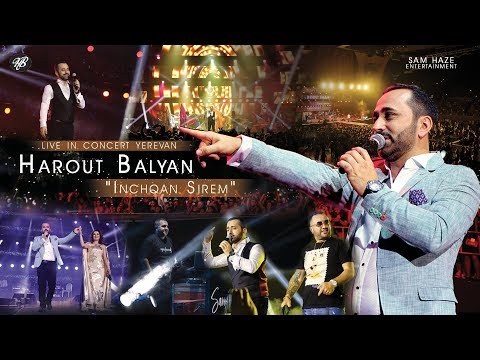 Harout Balyan "Inchqan Sirem" Live In Concert (Yerevan) Official