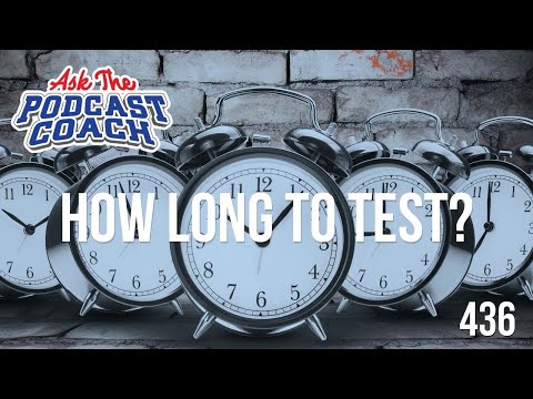 How Long Should Your Podcast Test Be?