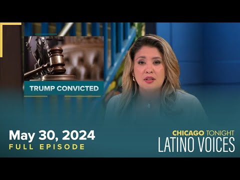 Chicago Tonight: Latino Voices — May 30, 2024 Full Episode