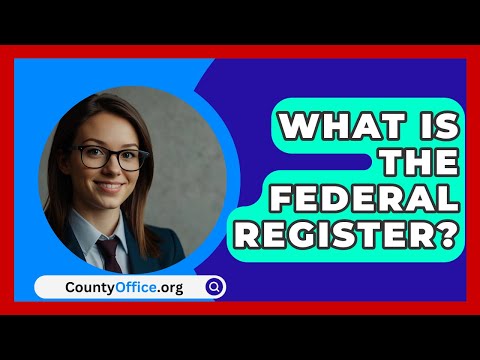 What Is The Federal Register? - CountyOffice.org