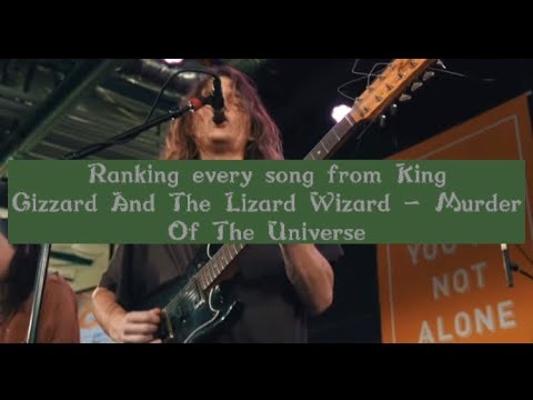 Ranking every song from King Gizzard And The Lizard Wizard - Murder Of The Universe