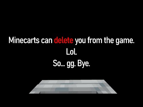 So umm... Minecarts can delete players from the game.