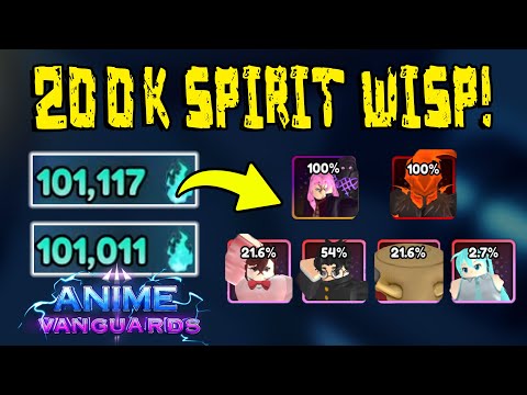 SPENDING 200K SPIRIT WISP IN ANIME VANGUARDS!