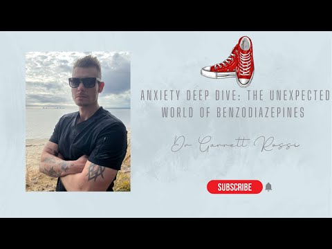 Anxiety Deep Dive: The Unexpected World of Benzodiazepines