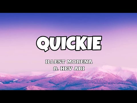 Quickie - Illest Morena ft. Hev Abi (Lyrics)