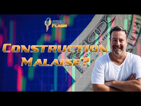 ITPM Flash Ep45 Construction Malaise?