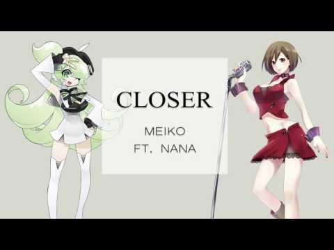 【Meiko ft. Nana】Closer【VocaloidCover】