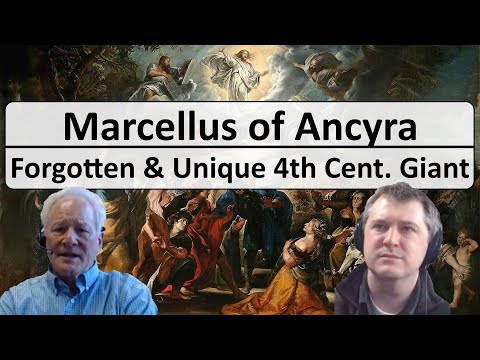 Marcellus of Ancyra - The unclassifiable and forgotten fourth century giant