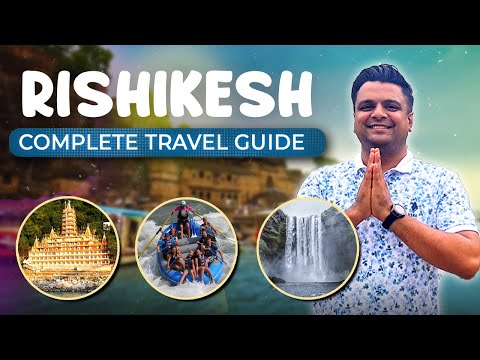 Complete Travel Guide To Rishikesh