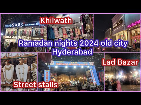 Ramadan Night at old city Hyderabad 2024/street stalls/Khilwath/ Lad Bazar/ #hyderabad #ramadan