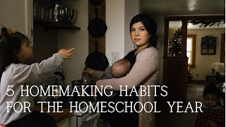 5 Homemaking Habits for the Homeschool Mom | Another Year Begins Series | Charlotte Mason Homeschool