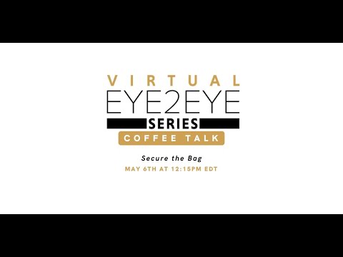 Virtual EYE2EYE Series: Coffee Talk- Secure the Bag