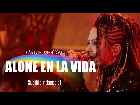 L'Arc~en~Ciel - ALONE EN LA VIDA | Subtitle Indonesia