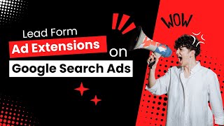 Lead Form Ad Extensions on Google Search Ads - Ads Optimiser