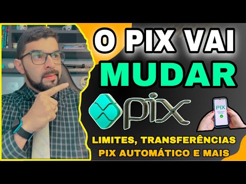 O PIX VAI MUDAR! ENTENDA AS MUDANÇAS: LIMITE DE TRANSFERÊNCIAS, TAXAS, PIX AUTOMÁTICO E MAIS SEGURO!