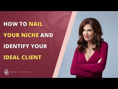 How to Nail Your Niche and Identify Your Ideal Client