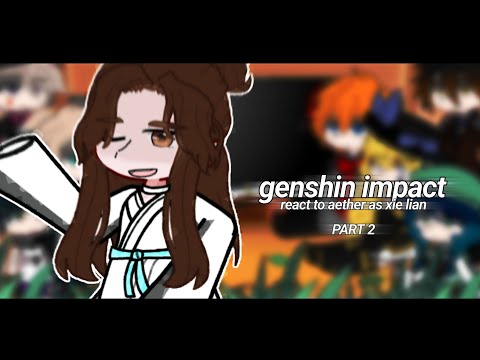 | genshin react to aether as xie lian | part 2 | tgcf | 🇷🇺/🇬🇧 |