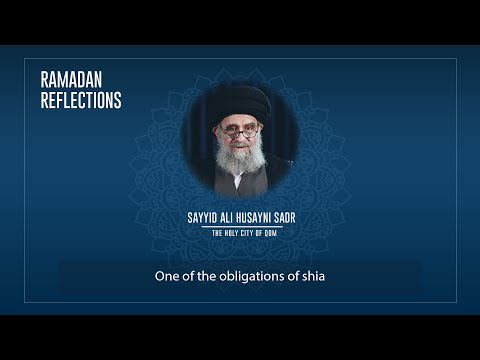 One of the obligations of Shia | Sayyid Ali Husayni Sadr | #Ramadan Reflections