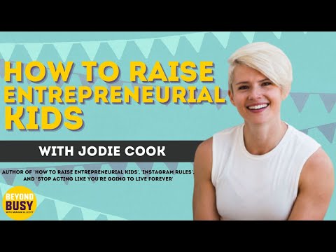 How to Raise Entrepreneurial Kids with Jodie Cook