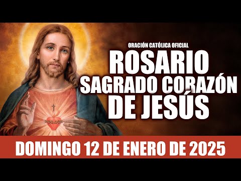 ROSARIO AL SAGRADO CORAZÓN DE HOY DOMINGO 12 DE ENERO DE 2025💖SAGRADO CORAZÓN DE JESÚS💖