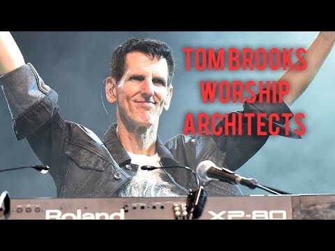 Worship Architects: Tom Brooks - Part One