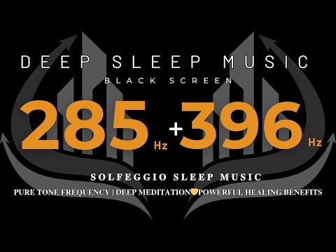 285 Hz + 396hz SOLFEGGIO SLEEP MUSIC💛Pure Tone Frequency | Deep Meditation💛Powerful Healing Benefits