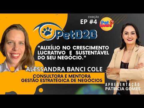 Pet B2B EP #4 "Empreendedores crescem de forma lucrativa e sustentável com Alessandra Banci Cole"