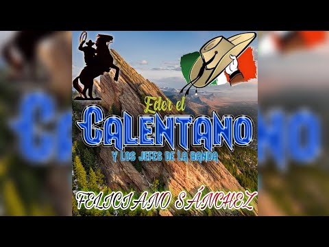 Corrido A Feliciano Sánchez / Eder El Calentano Y Los Jefes De La Banda / ¡¡¡Estreno 2021!!!